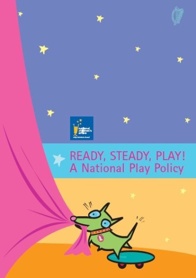 Ready, Steady, Play: National Play Policy (2004-08) Ready, Steady, Play: National Play Policy (2004-08)
